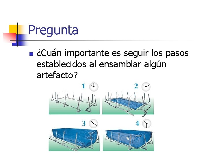 Pregunta n ¿Cuán importante es seguir los pasos establecidos al ensamblar algún artefacto? 