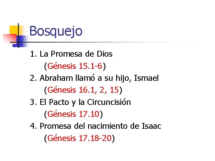 Bosquejo 1. La Promesa de Dios (Génesis 15. 1 -6) 2. Abraham llamó a