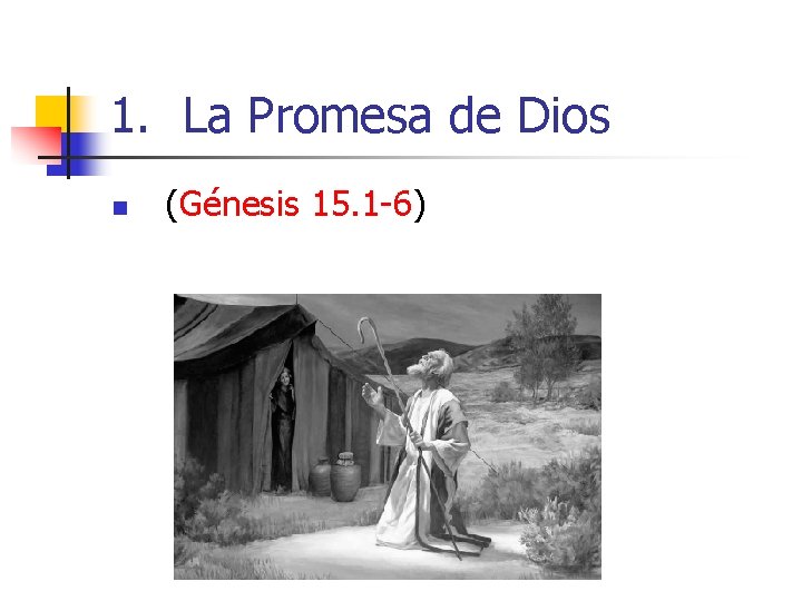 1. La Promesa de Dios n (Génesis 15. 1 -6) 