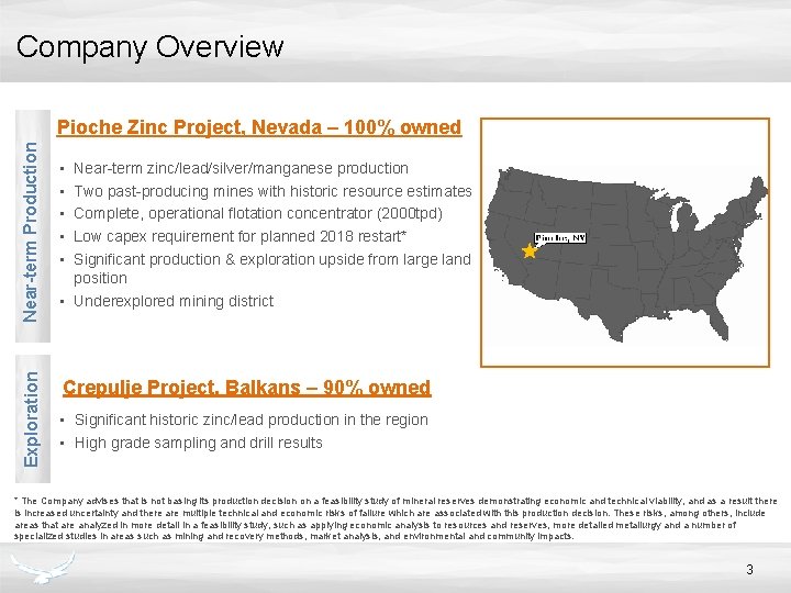 Company Overview Exploration Near-term Production Pioche Zinc Project, Nevada – 100% owned • •