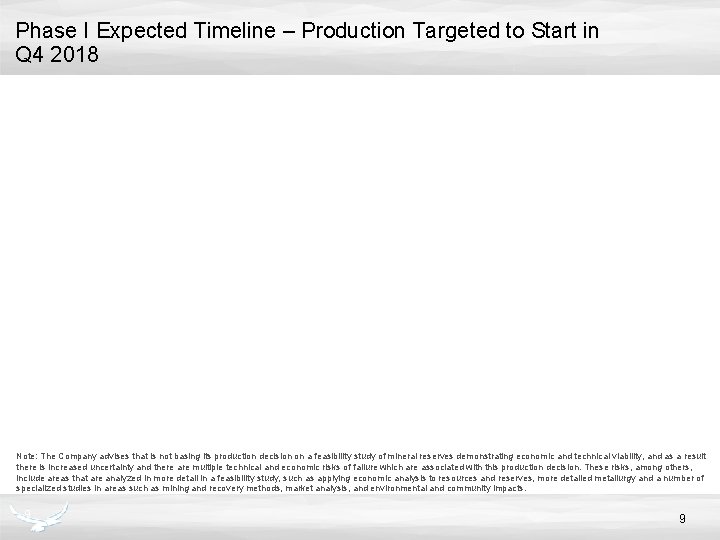Phase I Expected Timeline – Production Targeted to Start in Q 4 2018 Note: