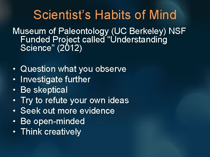 Scientist’s Habits of Mind Museum of Paleontology (UC Berkeley) NSF Funded Project called “Understanding