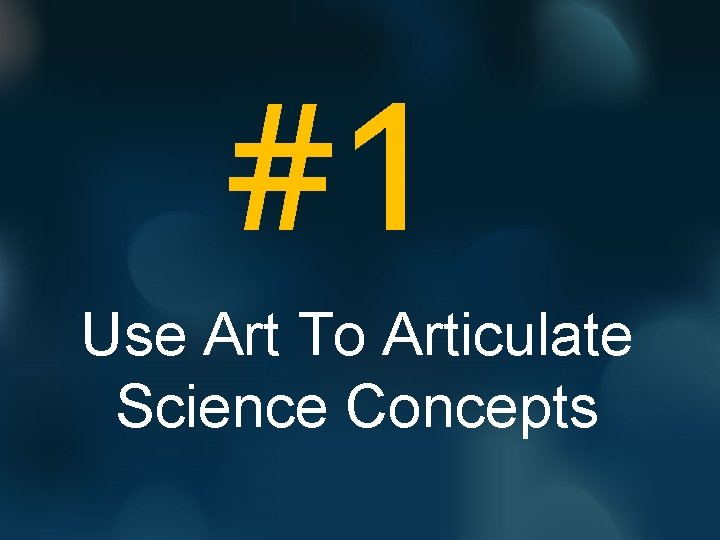 #1 Use Art To Articulate Science Concepts 