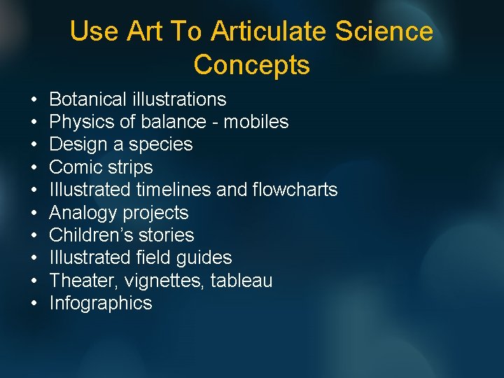 Use Art To Articulate Science Concepts • • • Botanical illustrations Physics of balance