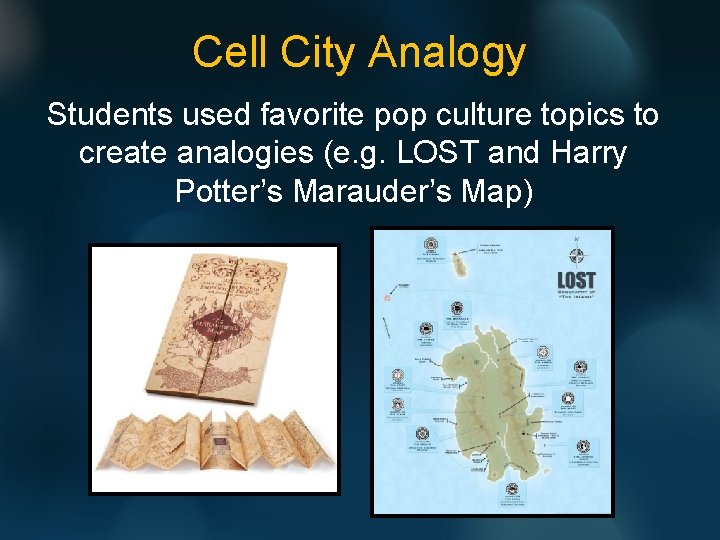 Cell City Analogy Students used favorite pop culture topics to create analogies (e. g.