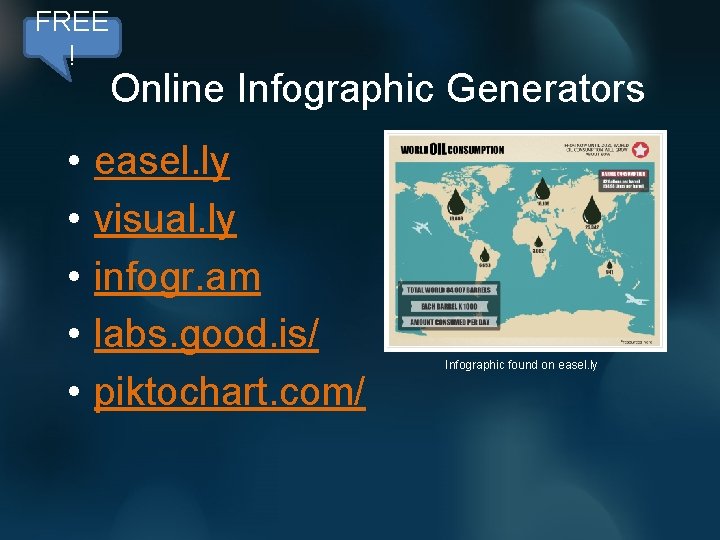 FREE ! • • • Online Infographic Generators easel. ly visual. ly infogr. am