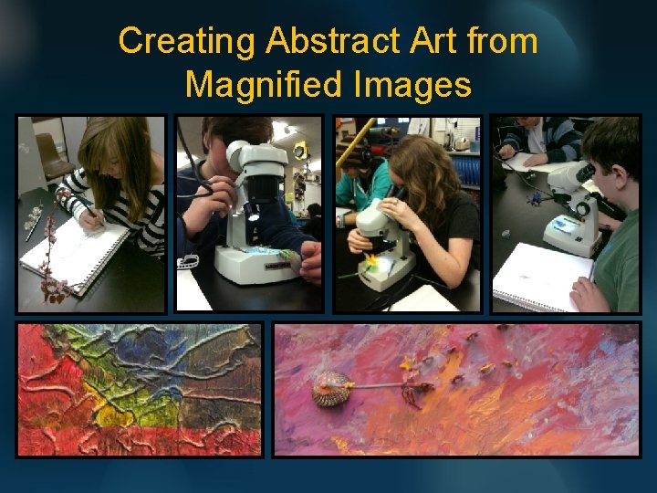Creating Abstract Art from Magnified Images 