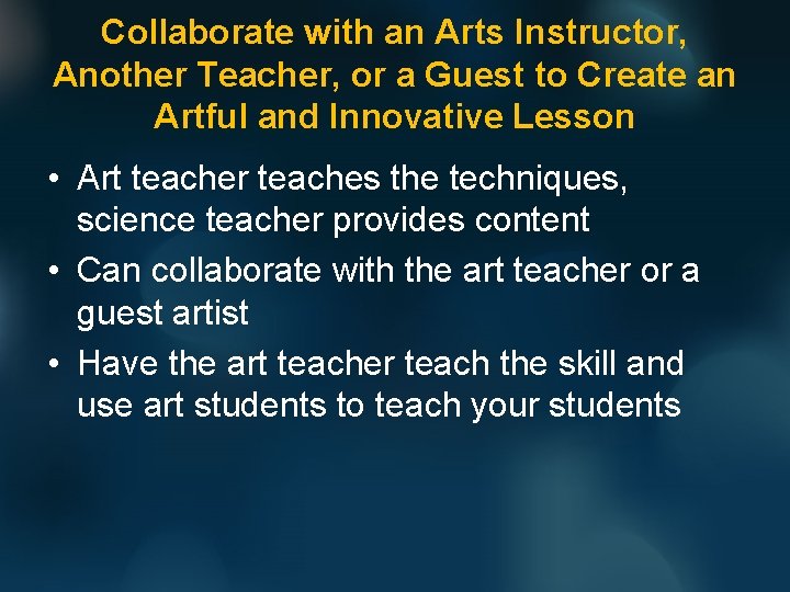 Collaborate with an Arts Instructor, Another Teacher, or a Guest to Create an Artful