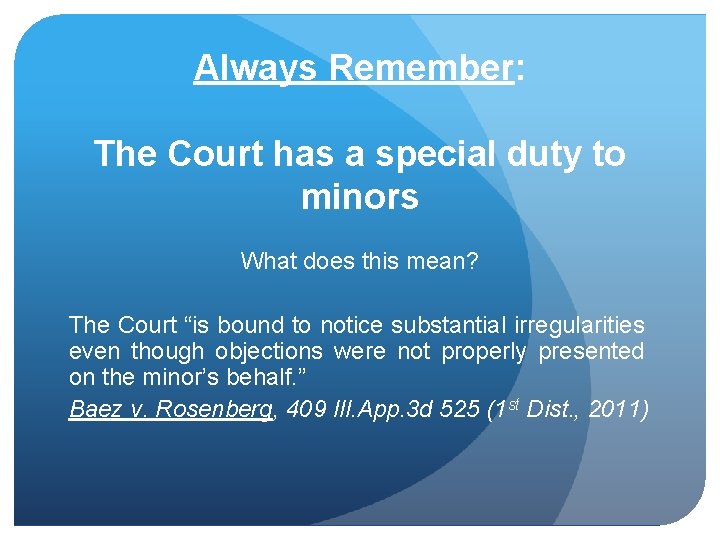 Always Remember: The Court has a special duty to minors What does this mean?