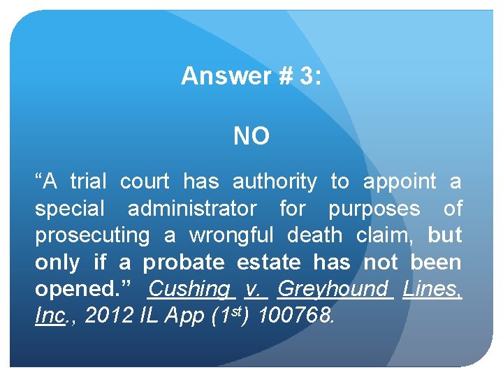 Answer # 3: NO “A trial court has authority to appoint a special administrator