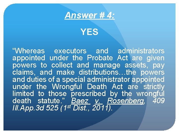 Answer # 4: YES “Whereas executors and administrators appointed under the Probate Act are