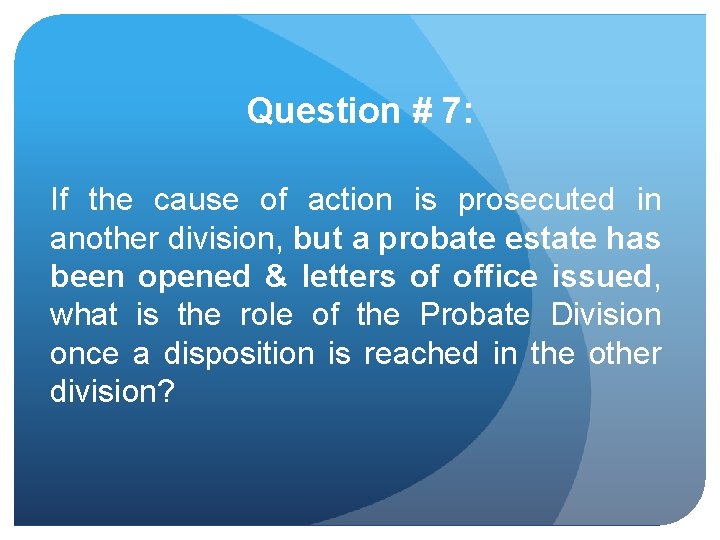 Question # 7: If the cause of action is prosecuted in another division, but