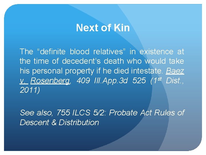 Next of Kin The “definite blood relatives” in existence at the time of decedent’s