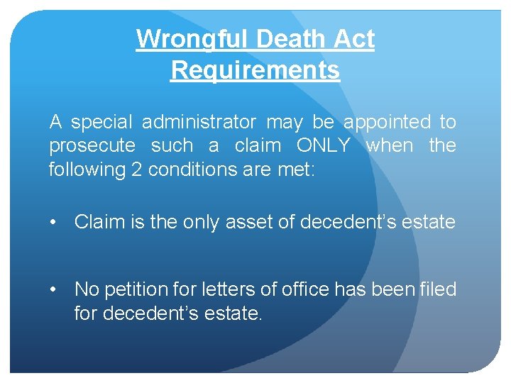 Wrongful Death Act Requirements A special administrator may be appointed to prosecute such a