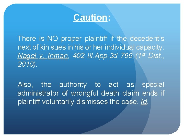 Caution: There is NO proper plaintiff if the decedent’s next of kin sues in