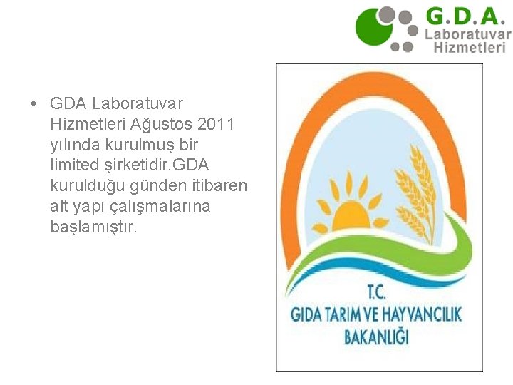  • GDA Laboratuvar Hizmetleri Ağustos 2011 yılında kurulmuş bir limited şirketidir. GDA kurulduğu