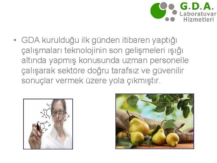  • GDA kurulduğu ilk günden itibaren yaptığı çalışmaları teknolojinin son gelişmeleri ışığı altında