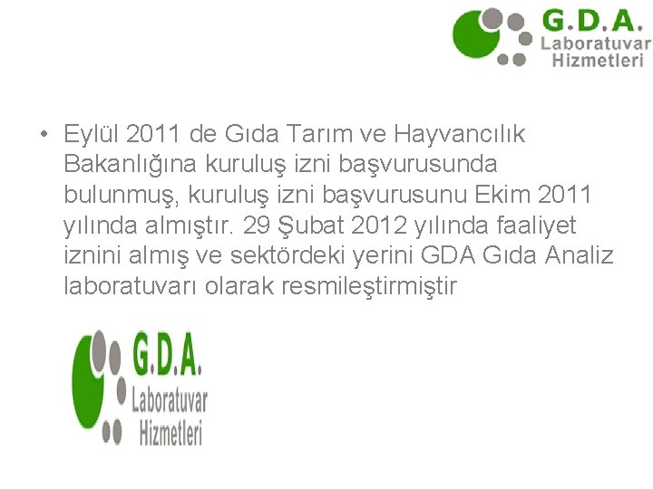  • Eylül 2011 de Gıda Tarım ve Hayvancılık Bakanlığına kuruluş izni başvurusunda bulunmuş,