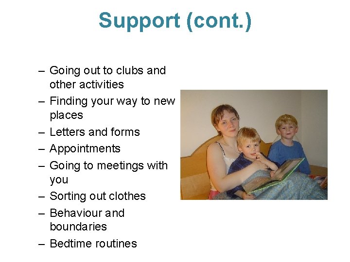 Support (cont. ) – Going out to clubs and other activities – Finding your