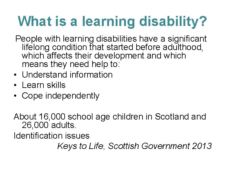 What is a learning disability? People with learning disabilities have a significant lifelong condition
