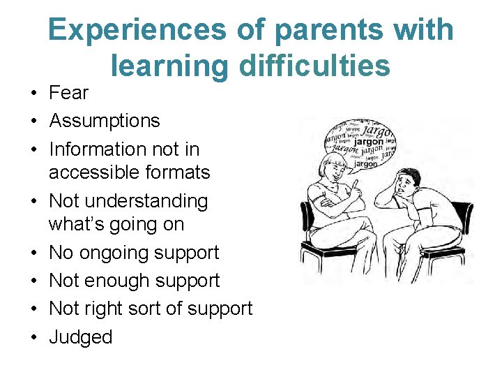 Experiences of parents with learning difficulties • Fear • Assumptions • Information not in