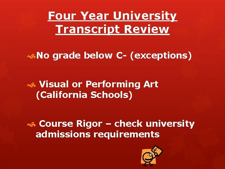 Four Year University Transcript Review No grade below C- (exceptions) Visual or Performing Art