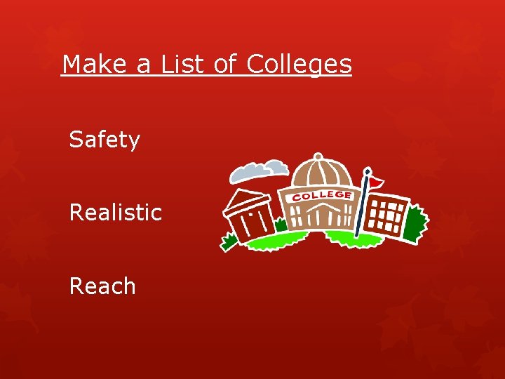 Make a List of Colleges Safety Realistic Reach 