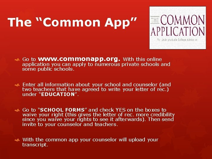 The “Common App” Go to www. commonapp. org. With this online application you can