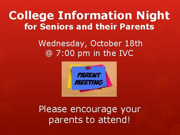 College Information Night for Seniors and their Parents Wednesday, October 18 th @ 7: