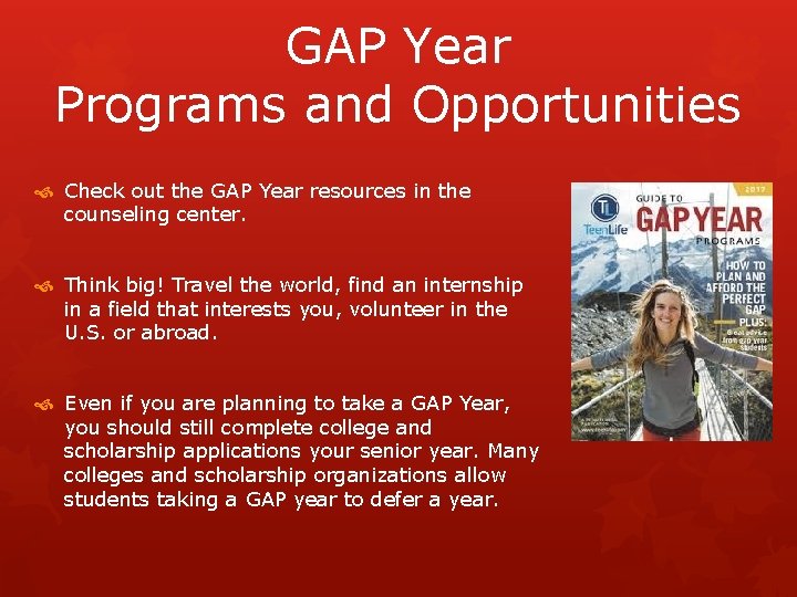 GAP Year Programs and Opportunities Check out the GAP Year resources in the counseling