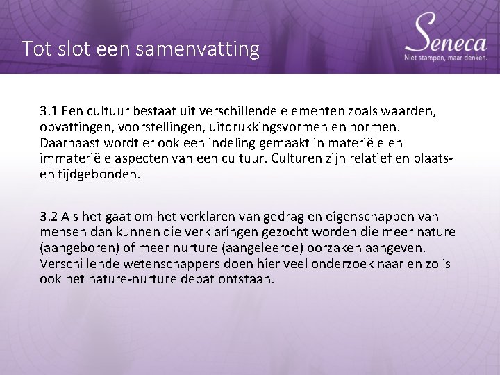 Tot slot een samenvatting 3. 1 Een cultuur bestaat uit verschillende elementen zoals waarden,