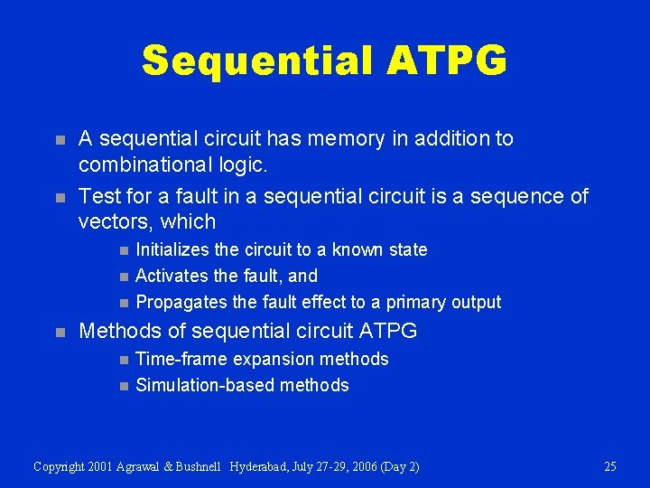 Sequential ATPG n n A sequential circuit has memory in addition to combinational logic.