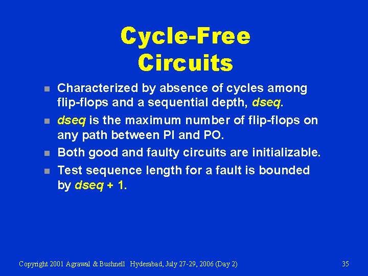 Cycle-Free Circuits n n Characterized by absence of cycles among flip-flops and a sequential