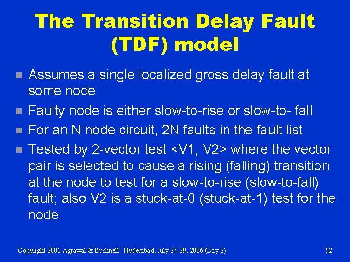 The Transition Delay Fault (TDF) model n n Assumes a single localized gross delay