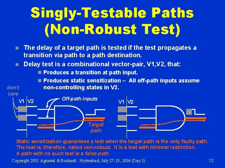 Singly-Testable Paths (Non-Robust Test) n n The delay of a target path is tested