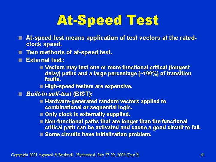 At-Speed Test n At-speed test means application of test vectors at the ratedclock speed.