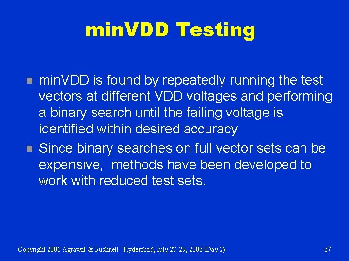 min. VDD Testing n n min. VDD is found by repeatedly running the test