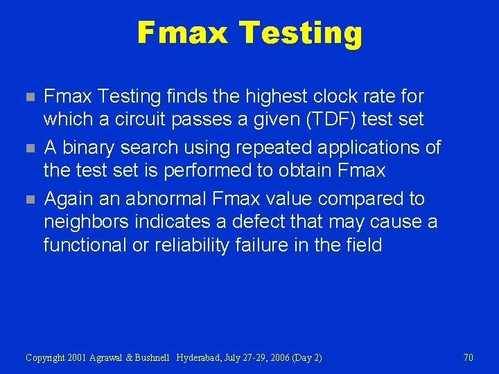 Fmax Testing n n n Fmax Testing finds the highest clock rate for which