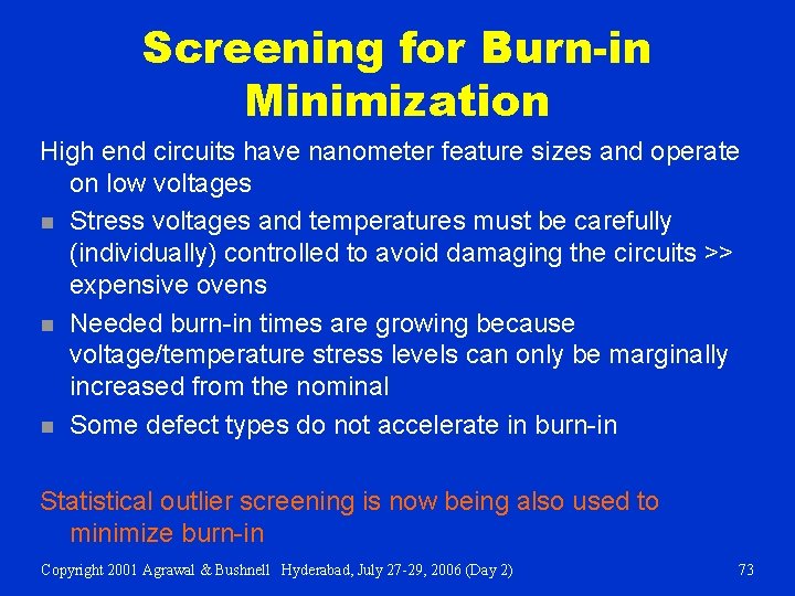 Screening for Burn-in Minimization High end circuits have nanometer feature sizes and operate on