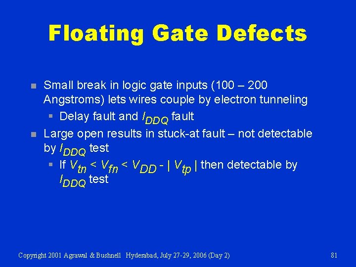 Floating Gate Defects n n Small break in logic gate inputs (100 – 200