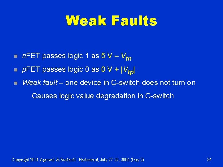 Weak Faults n n. FET passes logic 1 as 5 V – Vtn n