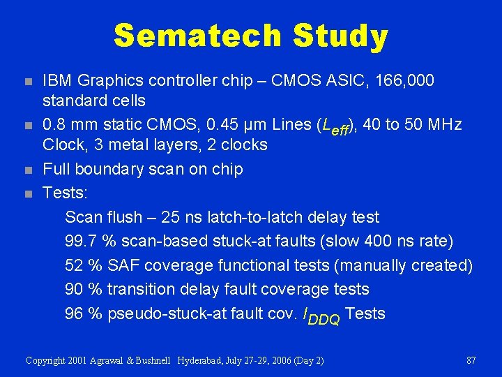 Sematech Study n n IBM Graphics controller chip – CMOS ASIC, 166, 000 standard