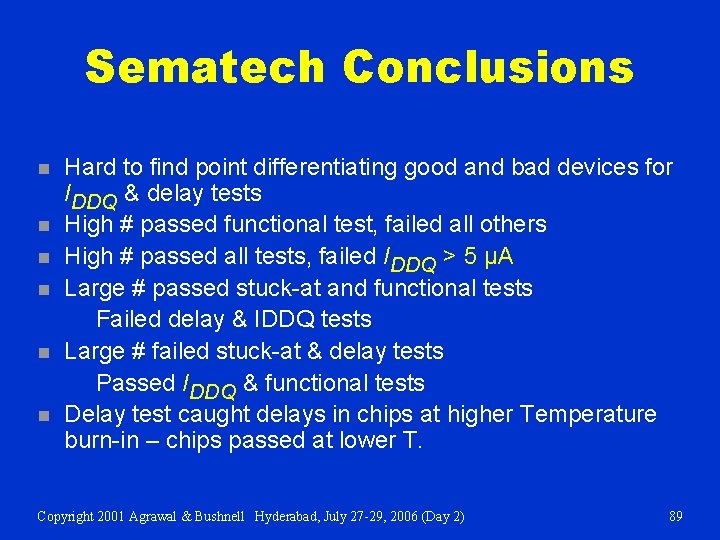 Sematech Conclusions n n n Hard to find point differentiating good and bad devices