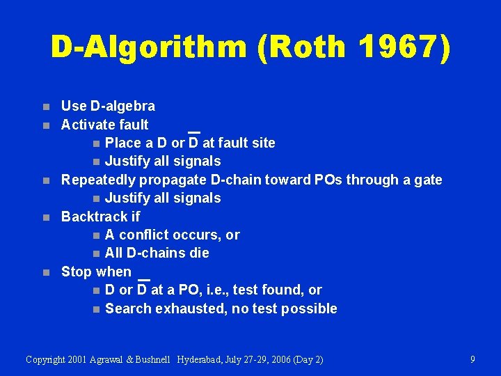 D-Algorithm (Roth 1967) n n n Use D-algebra Activate fault n Place a D