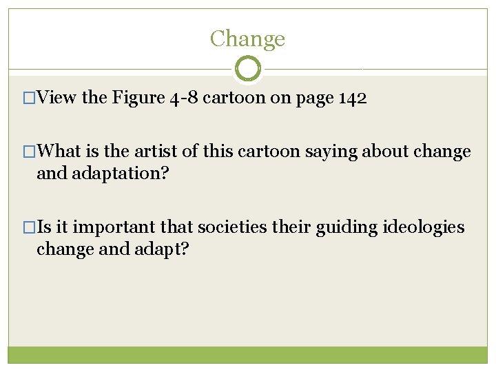 Change �View the Figure 4 -8 cartoon on page 142 �What is the artist Change �View the Figure 4 -8 cartoon on page 142 �What is the artist