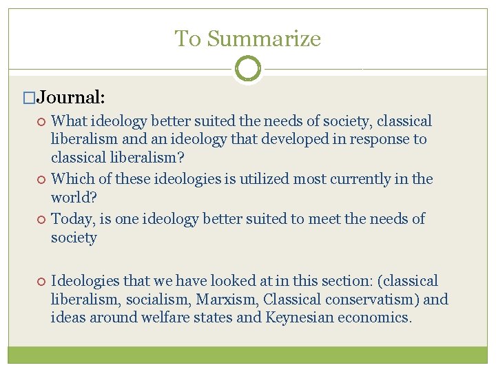 To Summarize �Journal: What ideology better suited the needs of society, classical liberalism and To Summarize �Journal: What ideology better suited the needs of society, classical liberalism and