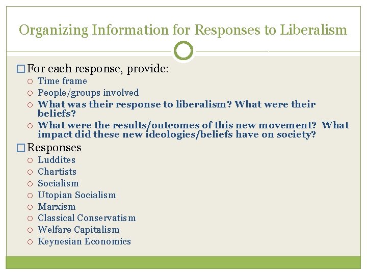 Organizing Information for Responses to Liberalism � For each response, provide: Time frame People/groups Organizing Information for Responses to Liberalism � For each response, provide: Time frame People/groups