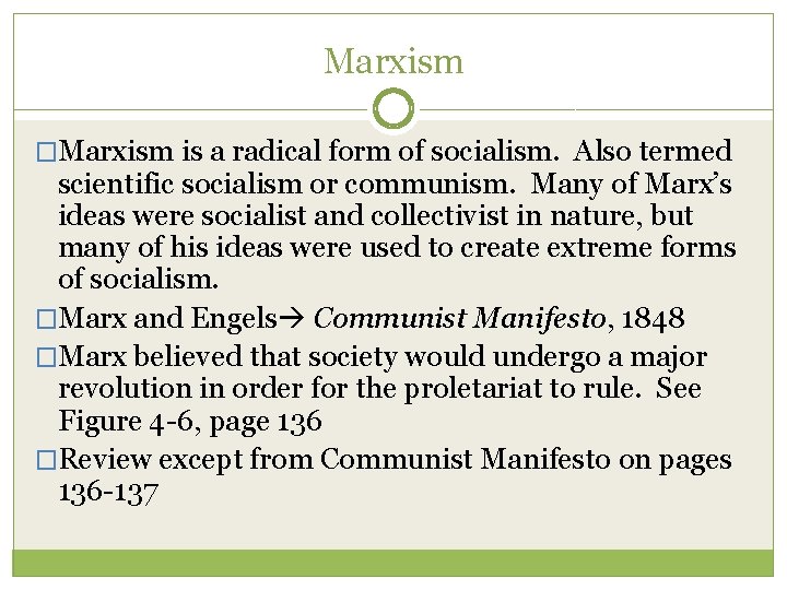 Marxism �Marxism is a radical form of socialism. Also termed scientific socialism or communism. Marxism �Marxism is a radical form of socialism. Also termed scientific socialism or communism.