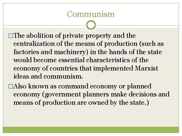 Communism �The abolition of private property and the centralization of the means of production Communism �The abolition of private property and the centralization of the means of production