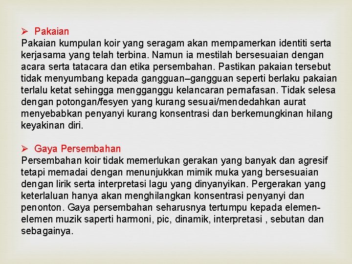 Ø Pakaian kumpulan koir yang seragam akan mempamerkan identiti serta kerjasama yang telah terbina.